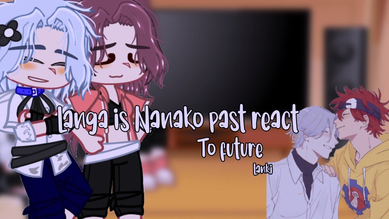 🤍⛓《•𝑳𝒂𝒏𝒈𝒂 𝒂𝒏𝒅 𝑵𝒂𝒏𝒂𝒌𝒐 𝒑𝒂𝒔𝒕 𝒓𝒆𝒂𝒄𝒕 𝒕𝒐 𝒇𝒖𝒕𝒖𝒓𝒆•》🤍⛓ •||Lanki||• ||Especial 2k|| •||Yaoi/BL|| ||🇧🇷🇺🇲🇪🇦||