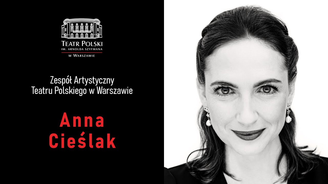Anna Cieślak - aktorka Teatru Polskiego w Warszawie