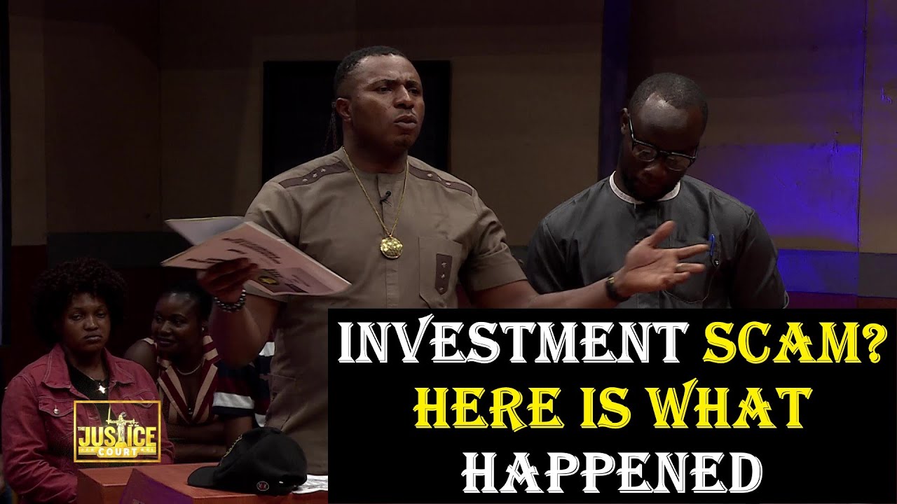 The Justice Court EP 127 || INVESTMENT SCAM? HERE IS WHAT HAPPENED.