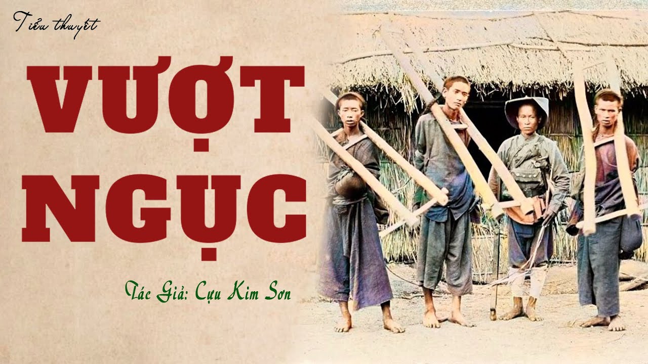 Nghe Truyện Về Vượt Ngục Hoả Lò Thời Pháp Năm 1932: VƯỢT NGỤC | Cựu Kim Sơn | Đọc Truyện Kênh Cô Vân