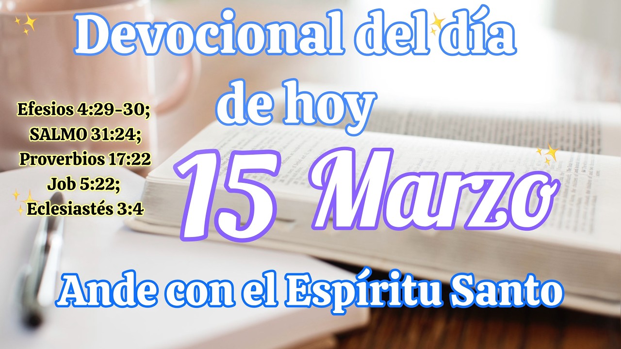 Devocional del día de hoy 15 Marzo | Devocional | Devocionales para empezar el día con Dios