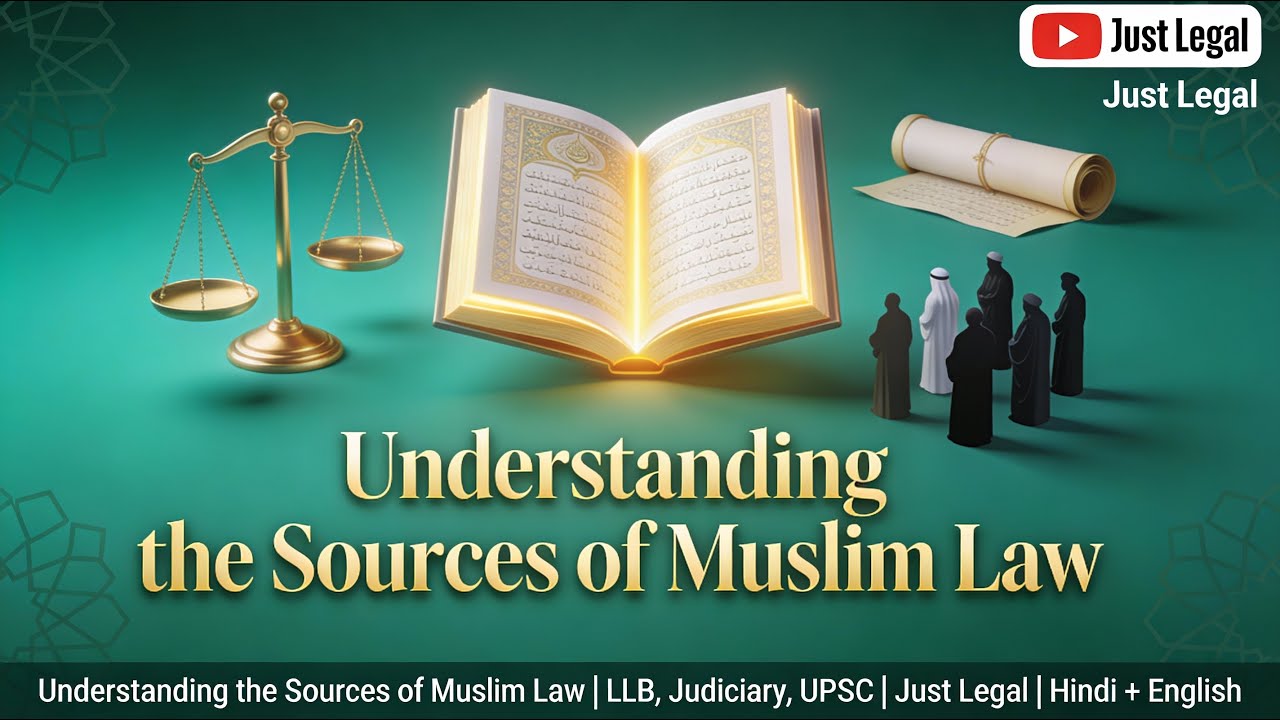 Understanding  the Sources of Muslim Law | LLB, Judiciary, UPSC | Just Legal | Hindi + English