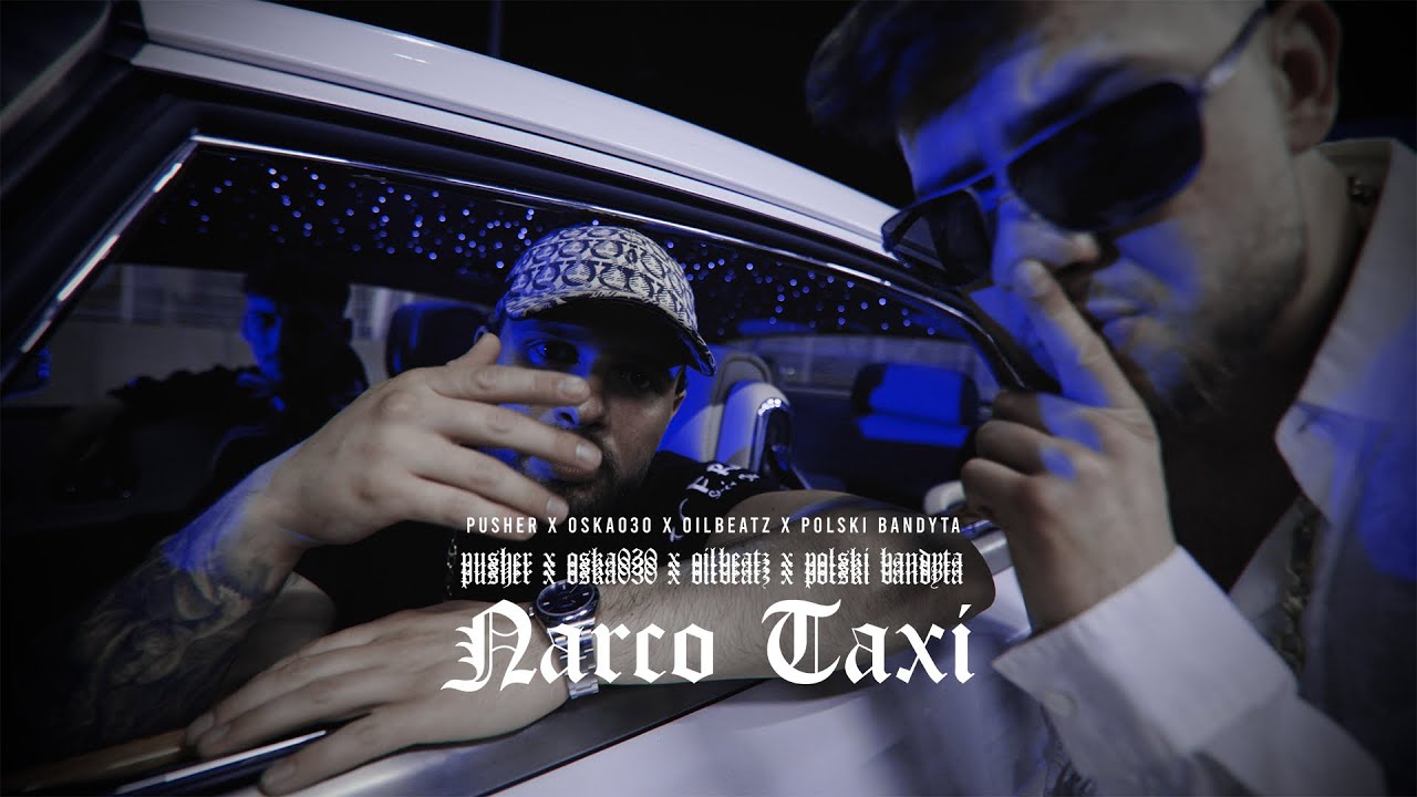 PUSHER x OSKA030 - NARCO TAXI ft. Polski Bandyta, Oil Beatz (prod. Jaypee)