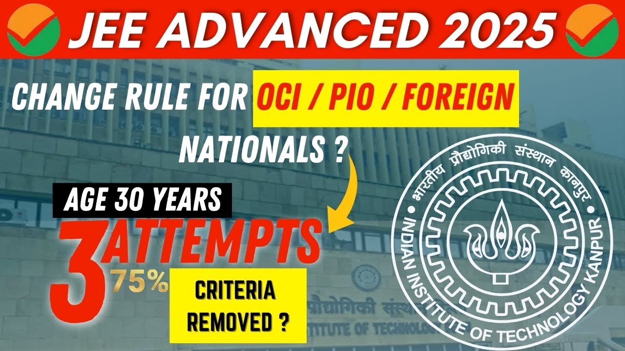 JEE ADVANCED 2025 RULE CHANGE FOR OCI/PIO AND FOREIGN NATIONAL| JEE MAIN & ADVANCE FOR OCI/PIO & FN.