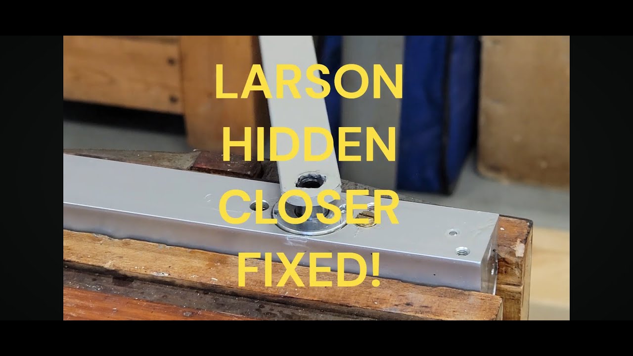 Larson Hidden Closer Repair