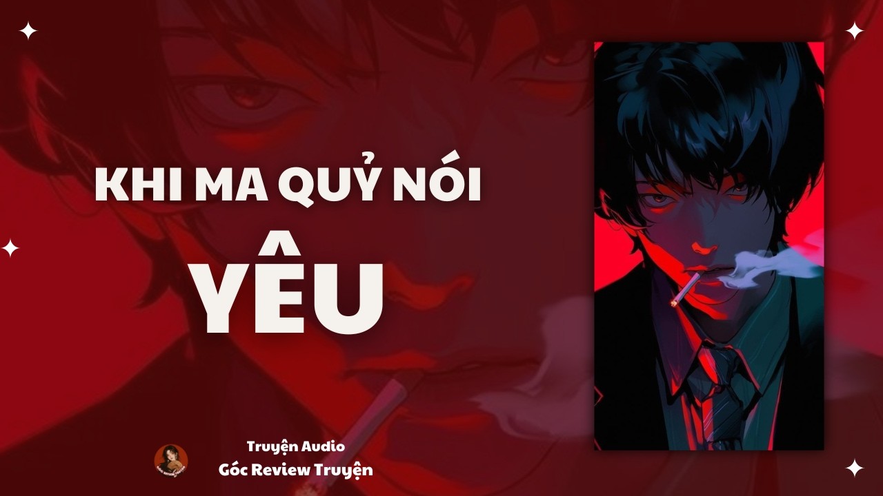 REVIEW TRUYỆN||KHI MA QUỶ NÓI YÊU|| GÓC REVIEW TRUYỆN