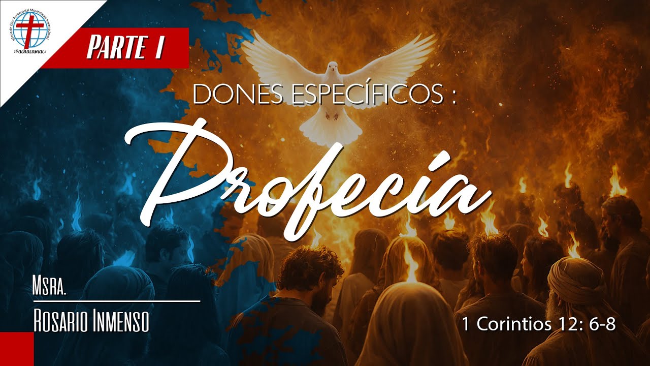 Dones específicos: Profecía. / 1 Corintios 12: 6-8