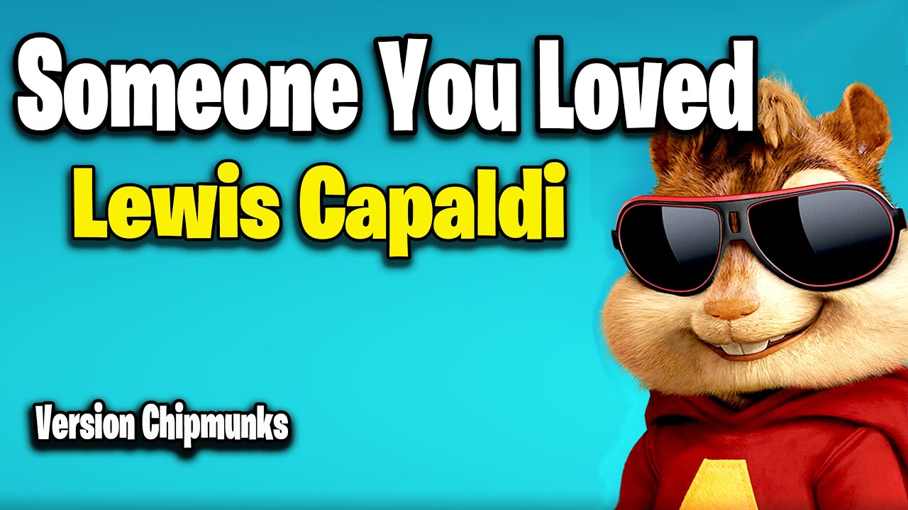 Lewis Capaldi - Someone You Loved (Version Chipmunks - Lyrics/Letra)