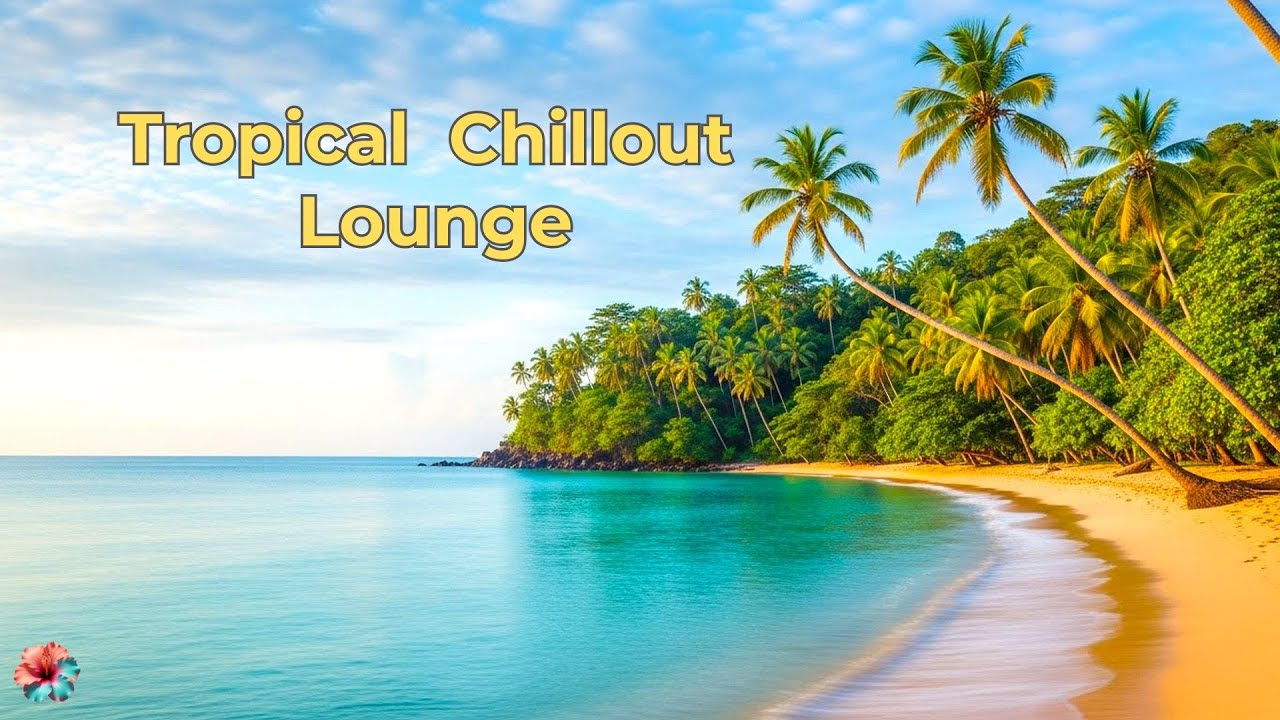 Tropical Chillout Lounge – vol.14✨Relaxing Music for Study & Work