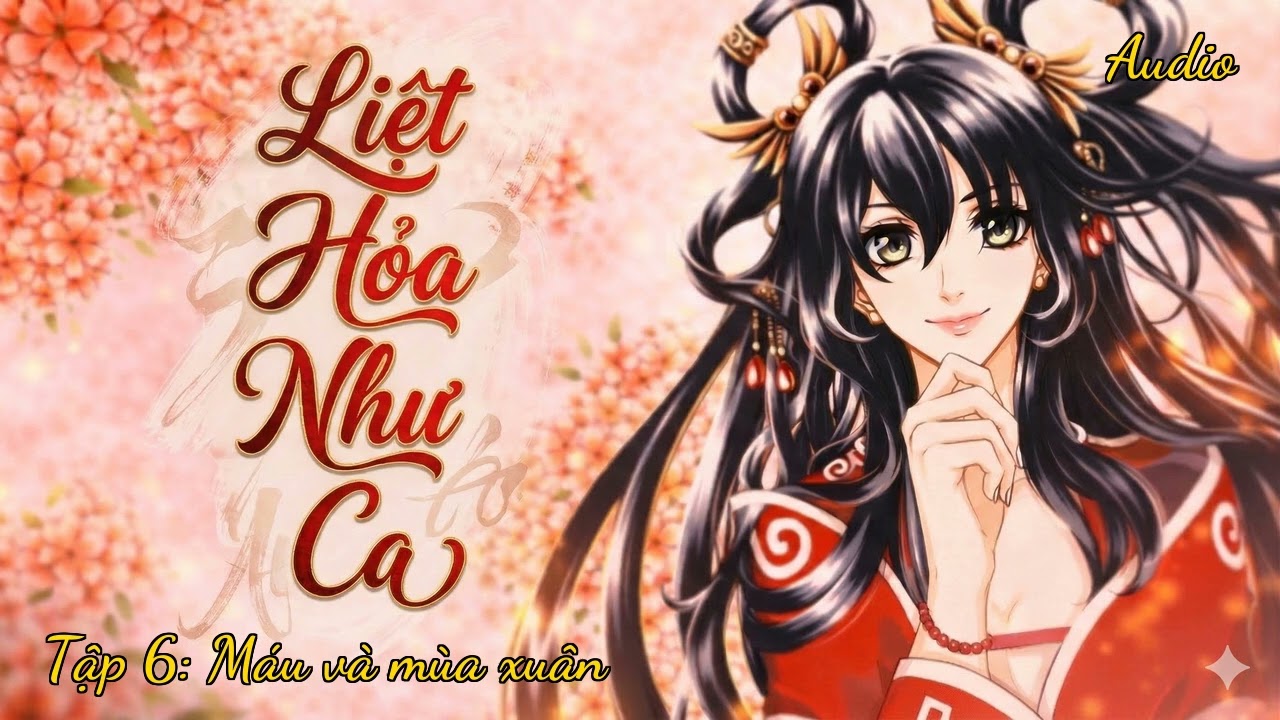 Liệt Hoả Như Ca - Tập 06 - Máu thù hận giữa mùa xuân hy vọng