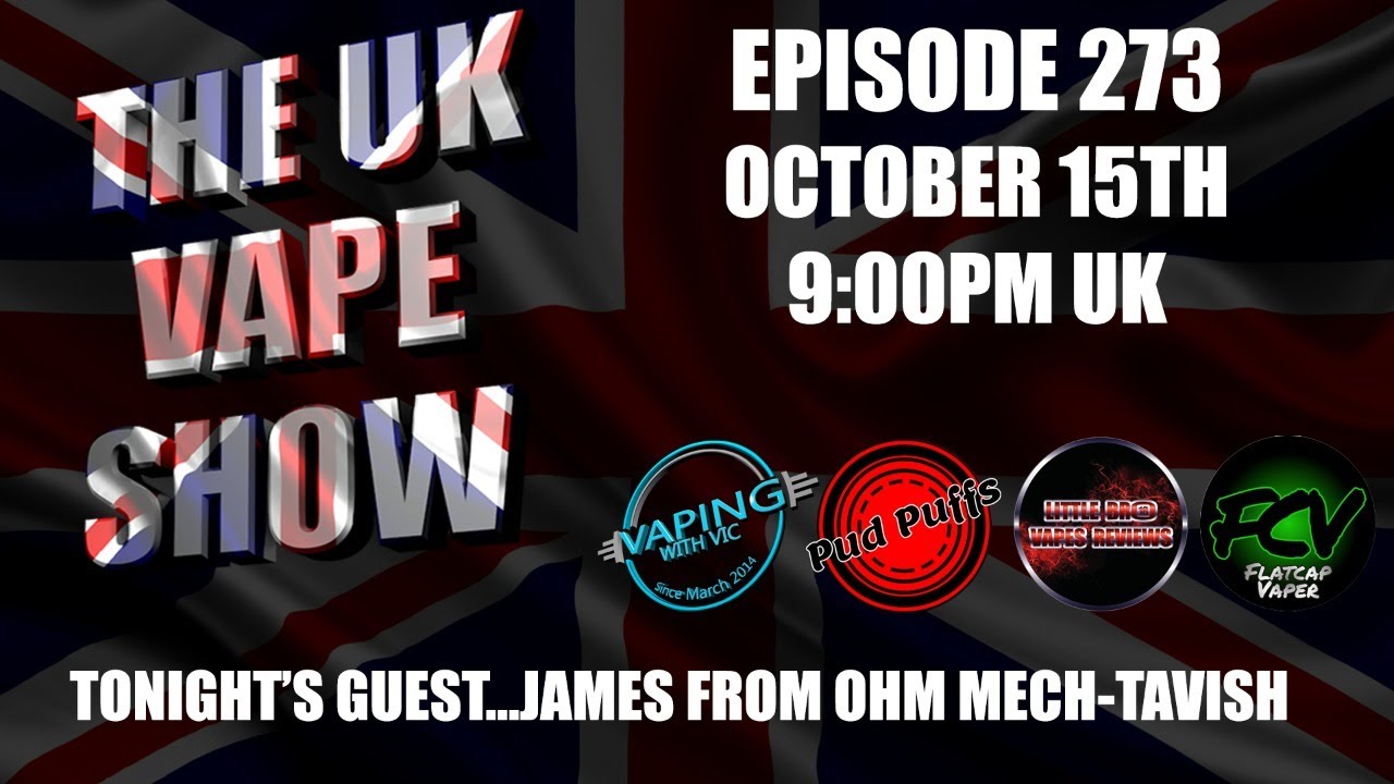The UK Vape Show - Episode 273  - With Ohm Mech Tavish