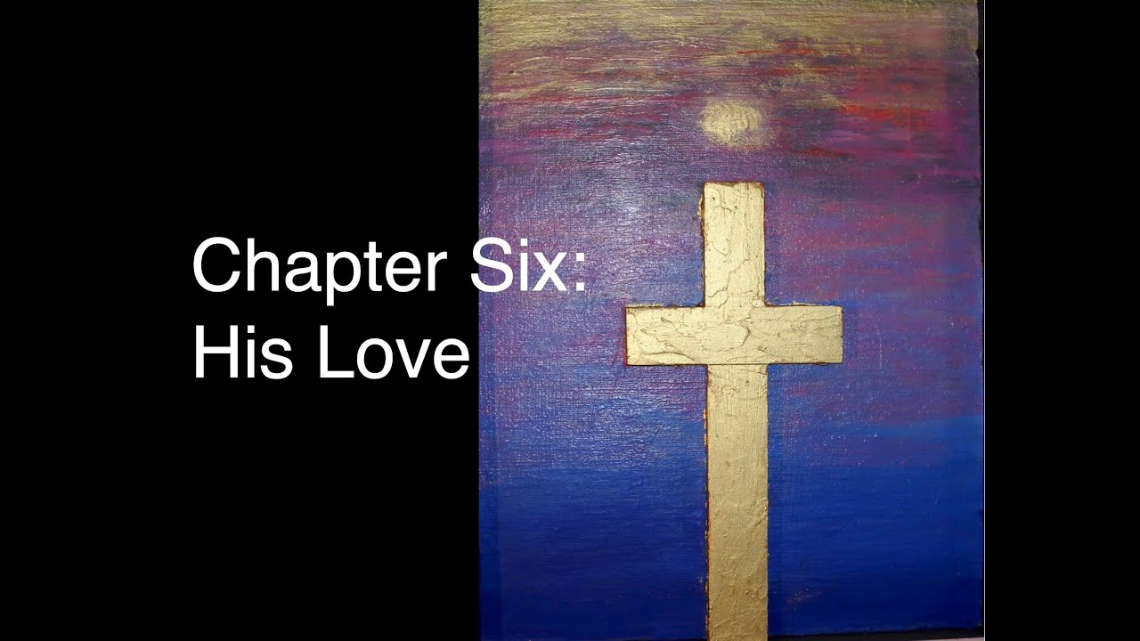 Howard Storm - Befriend God: Life with Jesus: Chapter Six: His Love