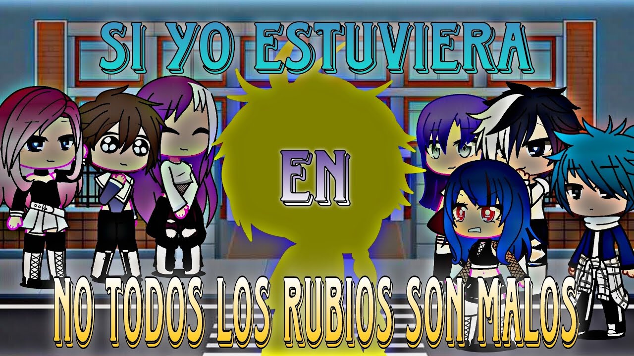 Si yo estuviera en 《no todos los rubios son malos》|GL| [KAITO_Kun]