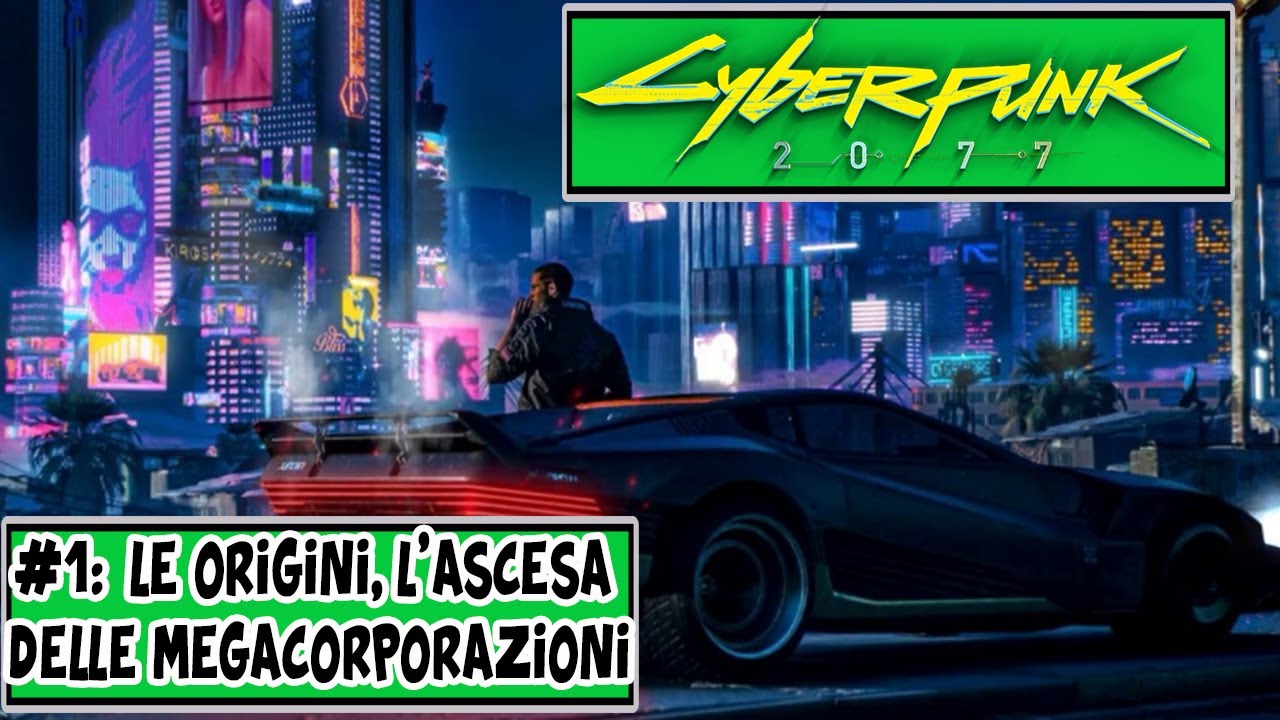 LA STORIA DI CYBERPUNK 2077 ITA - #1: LE ORIGINI, L'ASCESA DELLE MEGACORPORAZIONI
