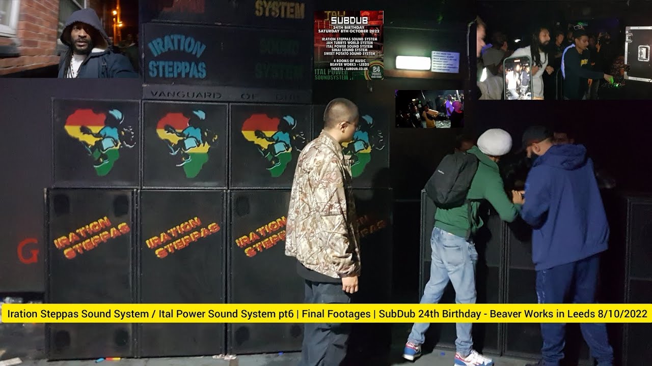 Iration Steppas Sound System / Ital Power Sound System pt6 | Final Footages | SubDub 24th  8/10/2022