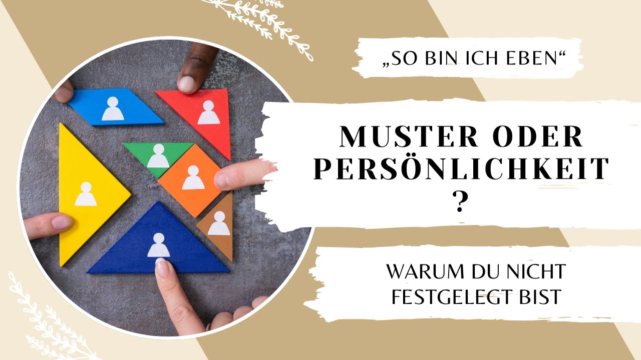 Muster oder Persönlichkeit? Warum du nicht festgelegt bist