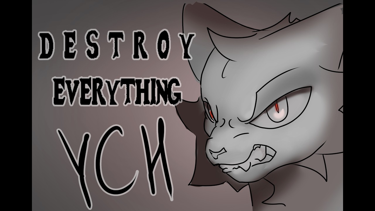 DESTROY EVERYTHING | OPEN YCH PMV