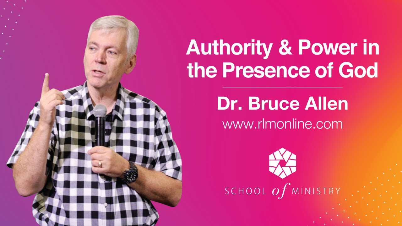 Authority & Power in the Presence of God - Dr Bruce Allen