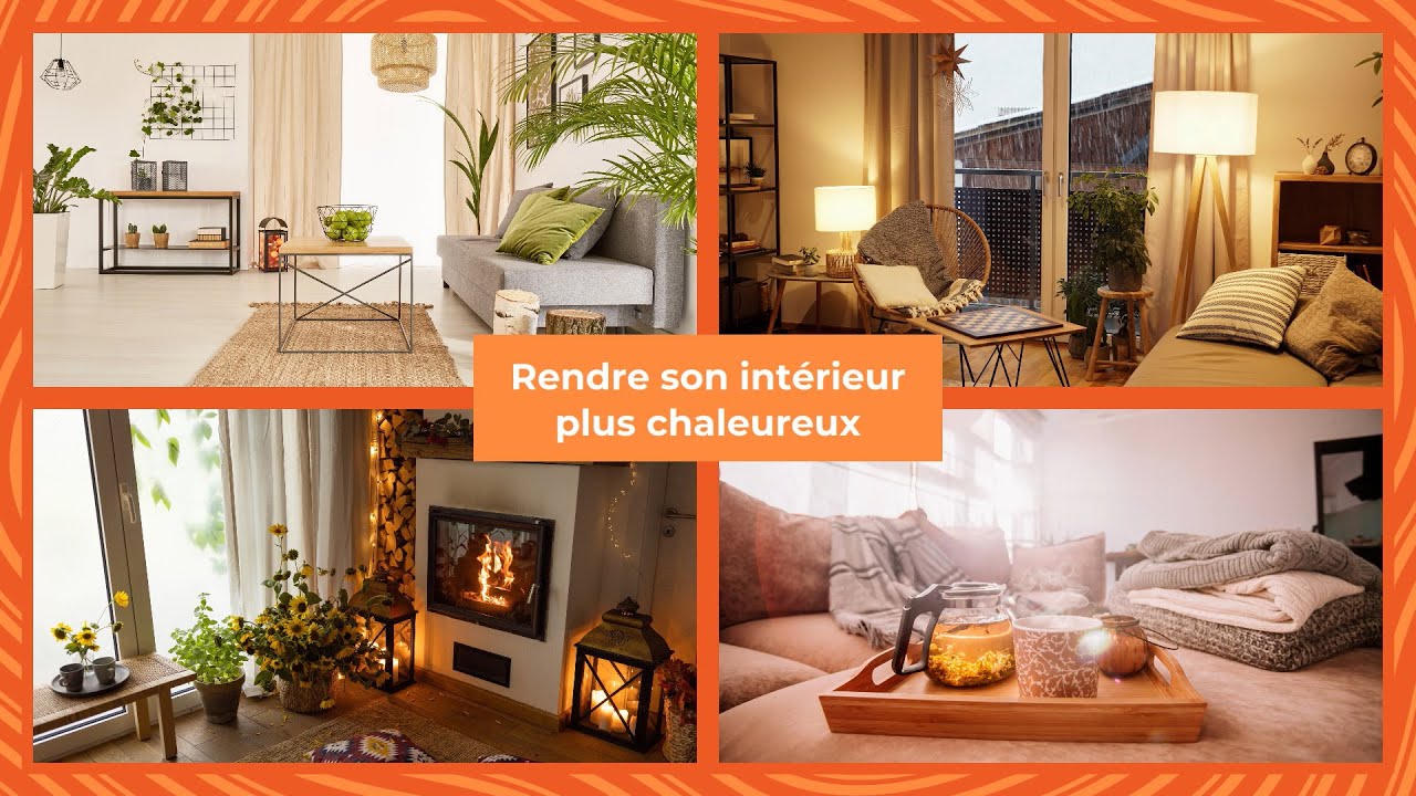Rendre son intérieur chaleureux ✨