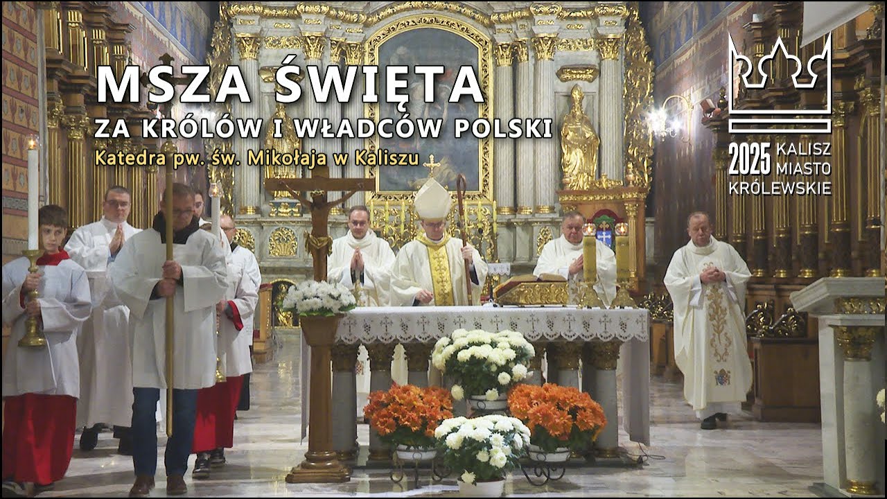 Msza św. za Królów i Władców Polski - Katedra Kaliska