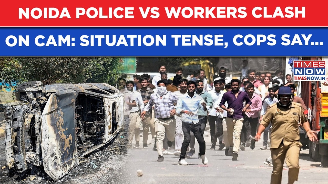 Noida Police Vs Workers Clash On Cam: Violence, Arson, Stone Pelting, How's Situation? Cops Say...