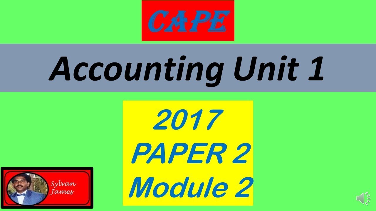 2017 CAPE Accounting Unit 1 Paper 2 Module 2