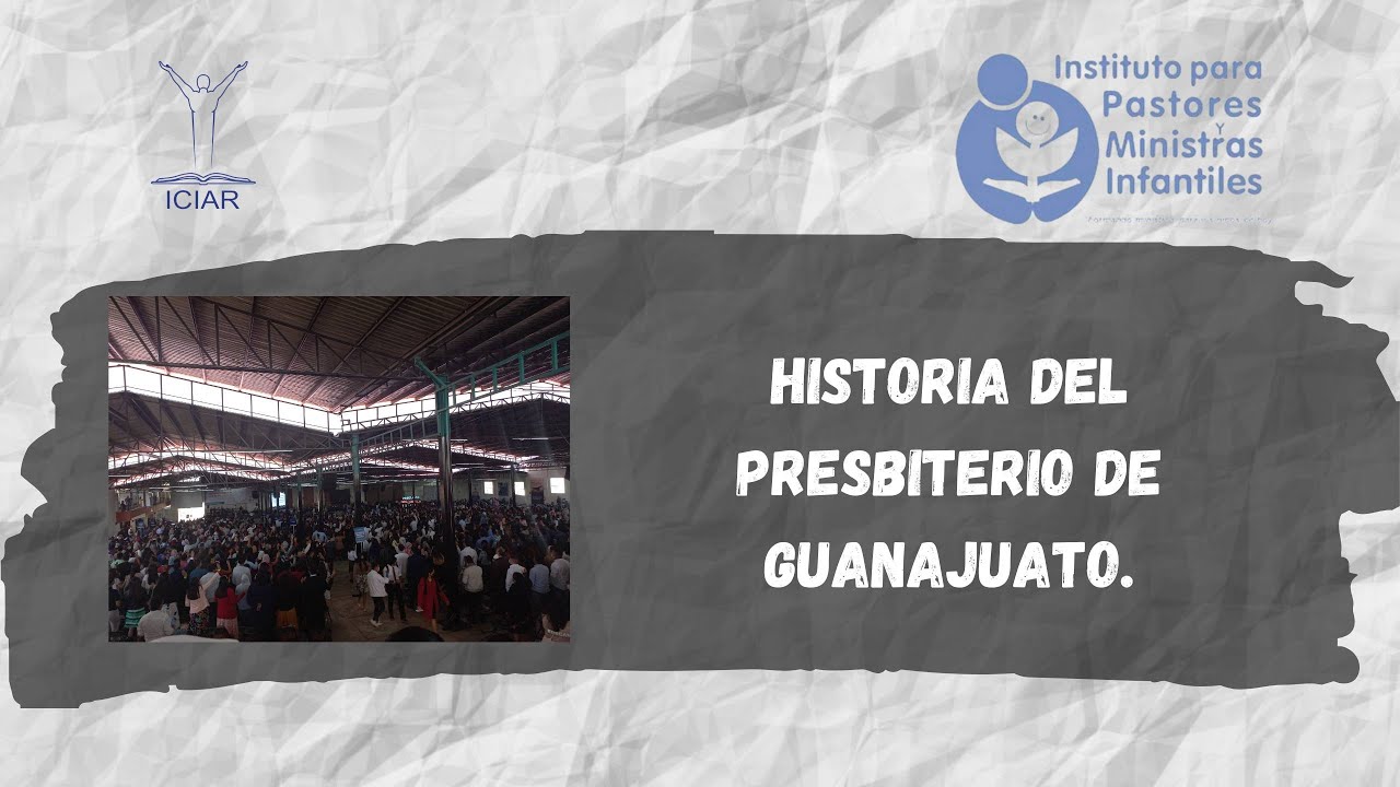 Historia de como inicia el Presbiterio de Guanajuato (ICIAR)