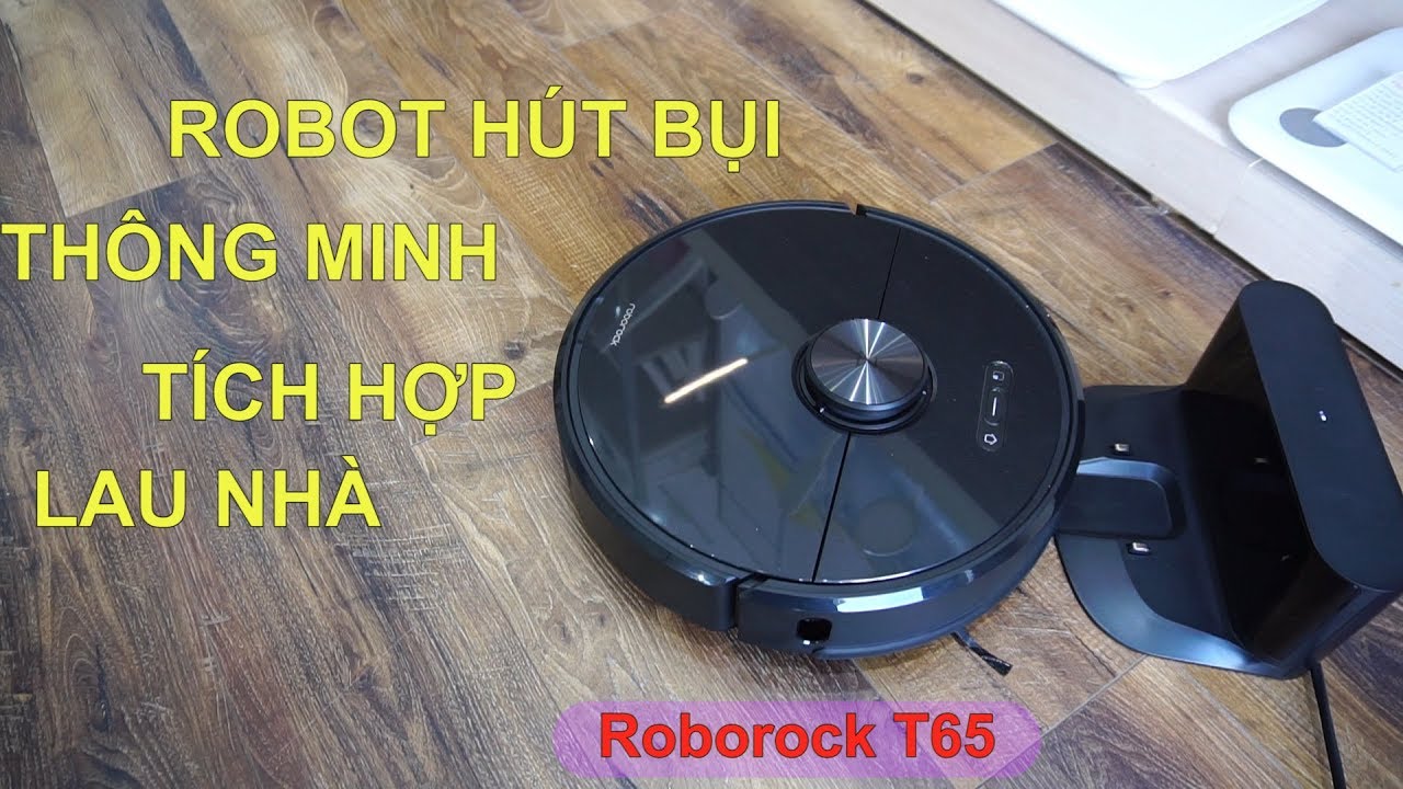 Robot Hút Bụi Thông Minh Kết Hợp Lau Nhà Xiaomi Roborock T65 2019 - Vợ Bị Đuổi Việc Nếu Có Nó ở Nhà