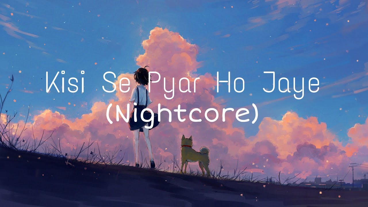 Kisi Se Pyar Ho Jaye (Nightcore)