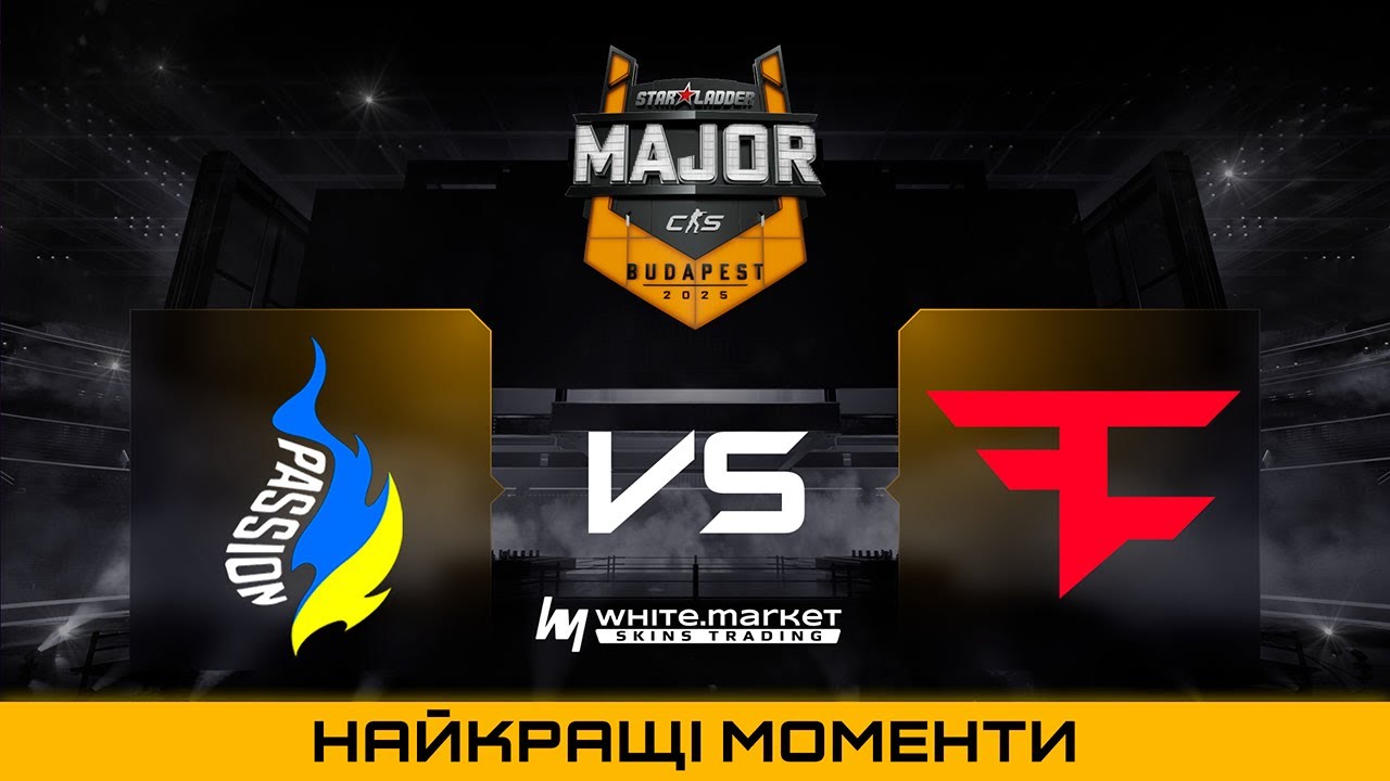 HIGHLIGHTS 👉FaZe проти Passion UA | StarLadder Budapest Major 2025