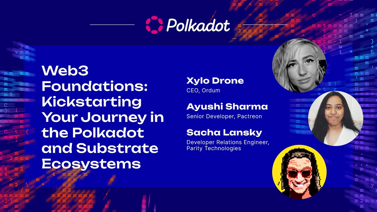 Web3 Foundations: Kickstarting Your Journey in the Polkadot and Substrate Ecosystems | Sub0 2023