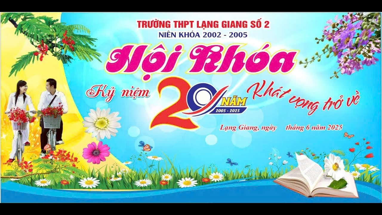 HỘI KHÓA 20 NĂM  - KHÁT VỌNG TRỞ VỀ - NIÊN KHÓA 2002 - 2005 - THPT LẠNG GIANG SỐ 2