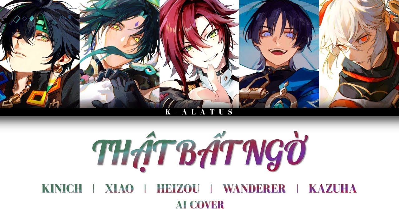 Kinich / Xiao / Heizou / Wanderer / Kazuha Cover - THẬT BẤT NGỜ - Trúc Nhân