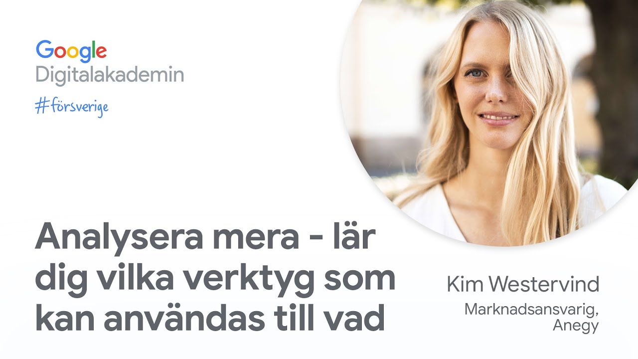 Analysera mera - vilka analysverktyg som kan användas till vad | Google Digitalakademin #försverige
