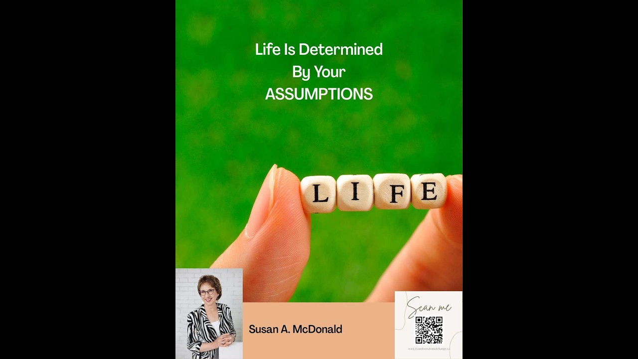 Life Is Determined By Your Assumptions