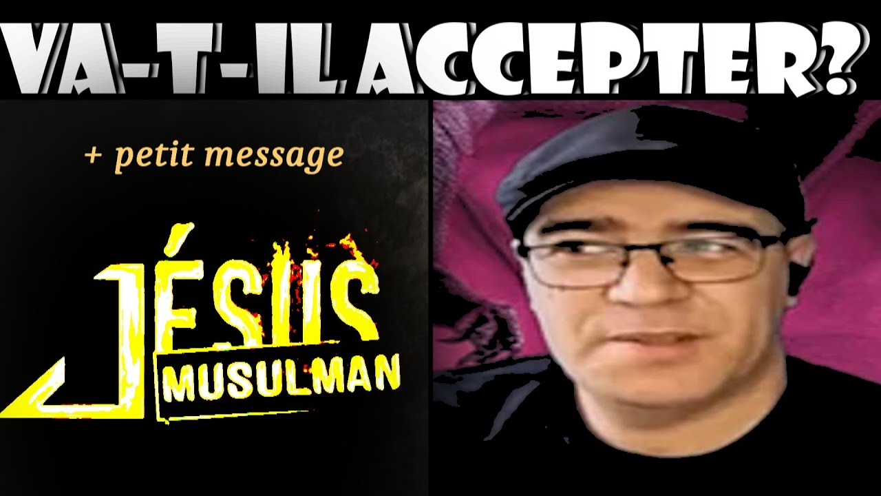 Message (musulmans + islamophobes) + proposition de débat avec Jack le fou