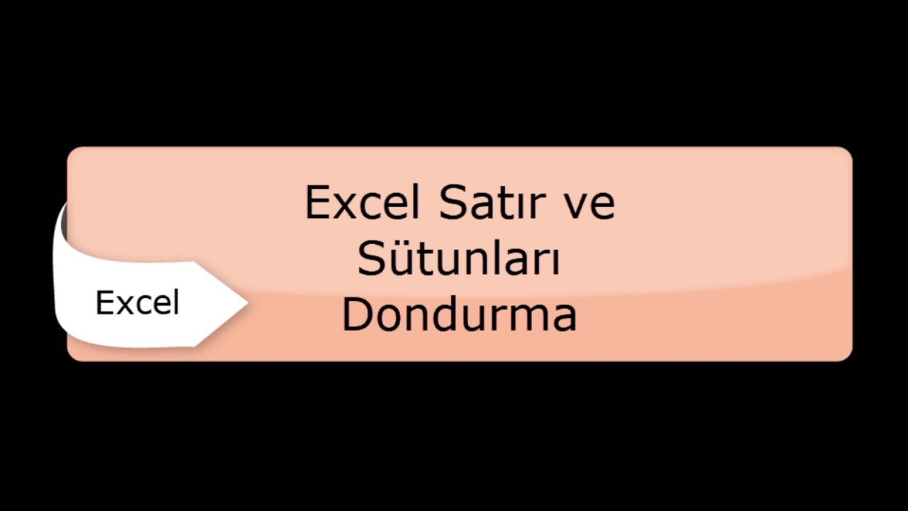 Excel Satır ve Sütun Dondurma - Sabitleme