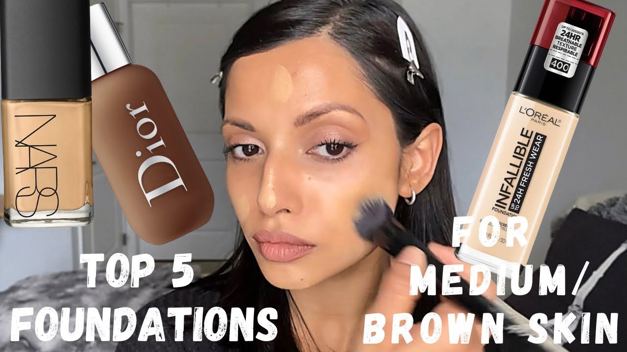 TOP 5 FOUNDATIONS I LOVE FOR MEDIUM/BROWN/OLIVE SKIN TONES