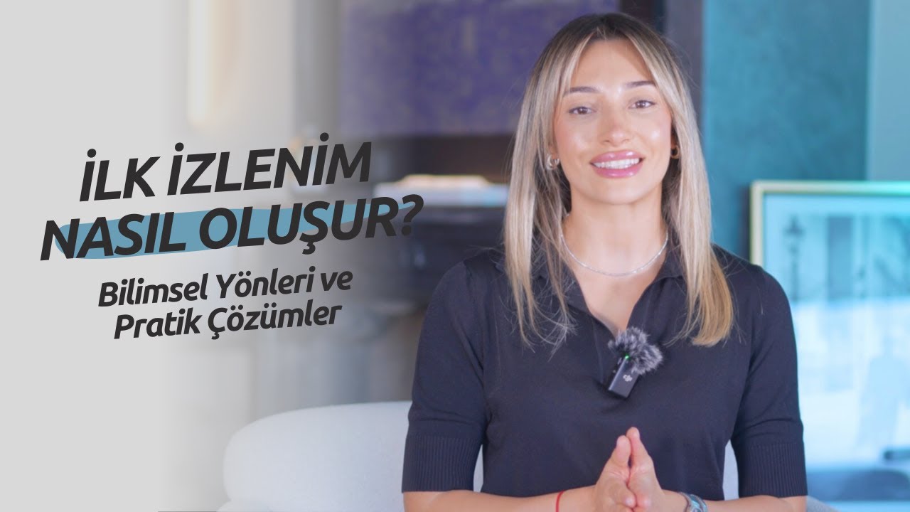 İlk İzlenim Nasıl Oluşur? -Bilimsel Y&ouml;nleri ve Pratik &Ccedil;&ouml;z&uuml;mler
