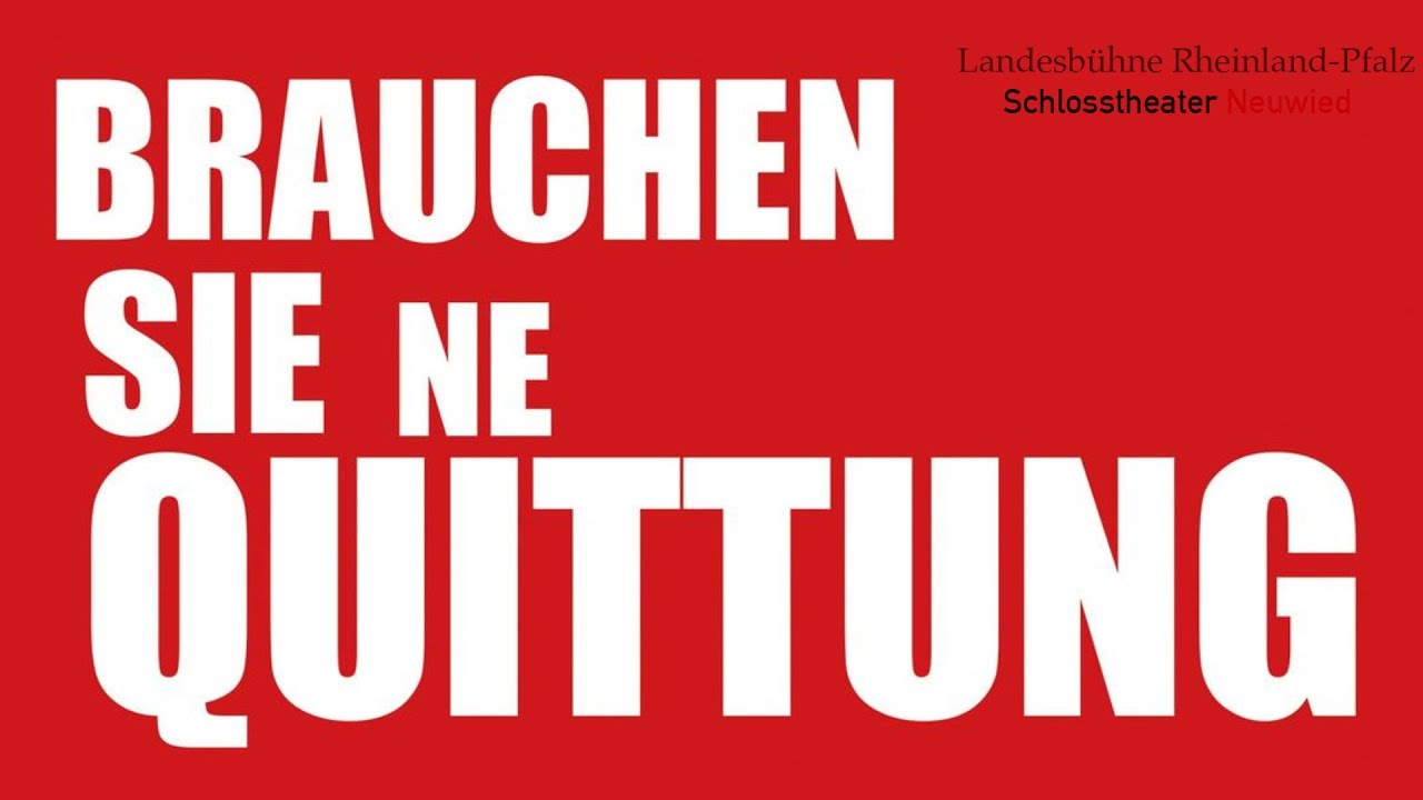 Brauchen Sie ne Quittung?
