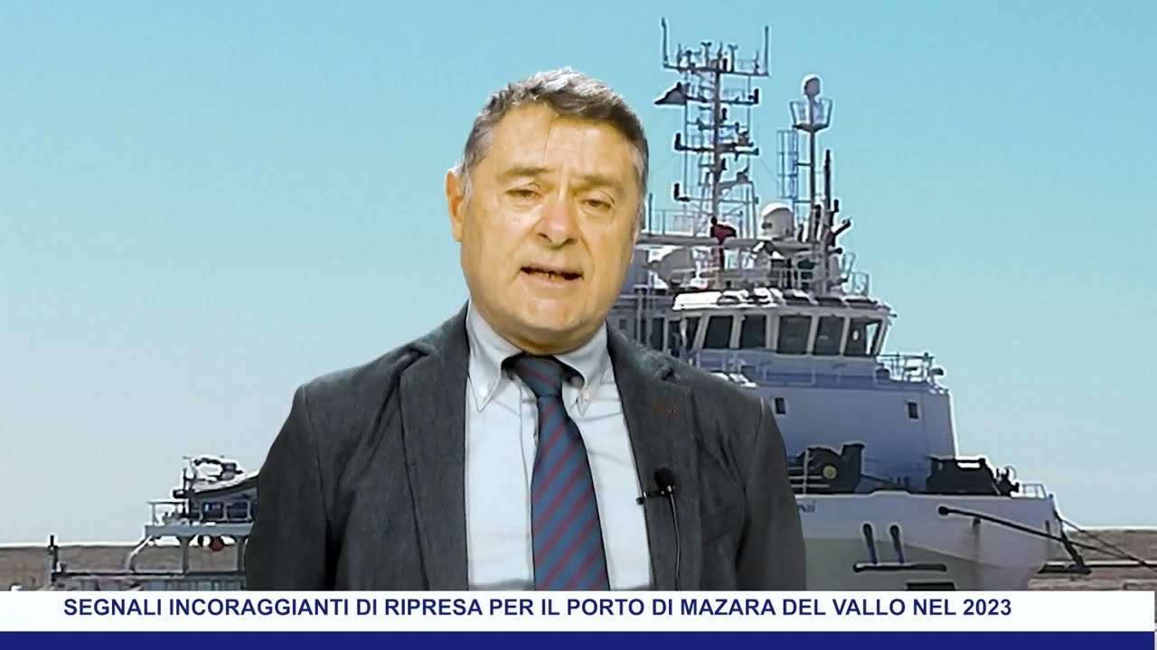 SEGNALI INCORAGGIANTI DI RIPRESA PER IL PORTO DI MAZARA DEL VALLO NEL 2023