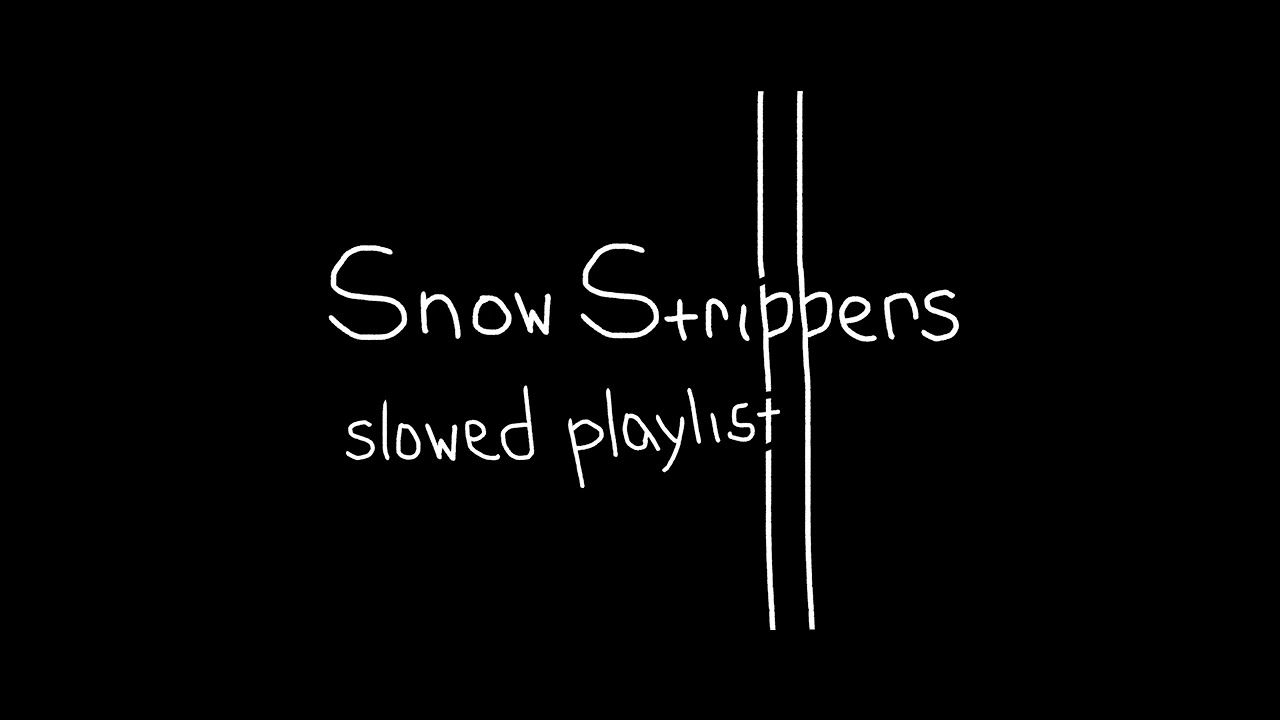 Snow strippers slowed playlist vol2