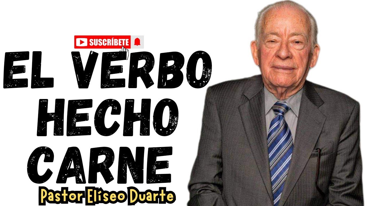 El verbo hecho carne | Pastor Elíseo Duarte | Enseñanzas