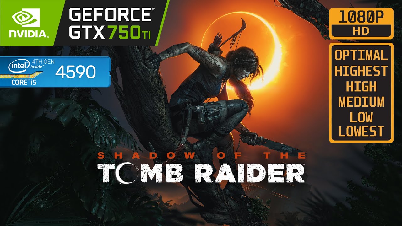 SHADOW OF THE TOMB RAIDER - GTX 750 TI - i5 4590