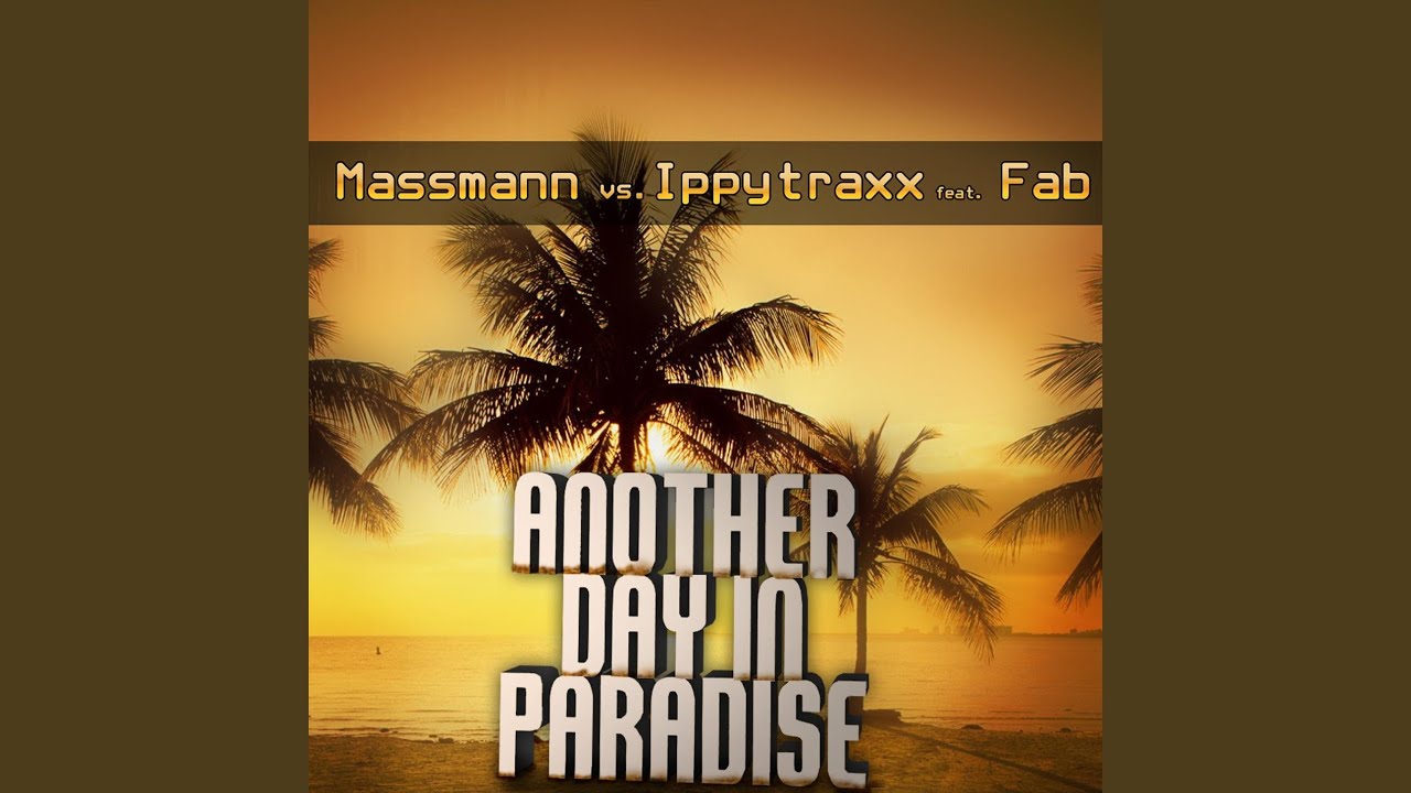 Another Day In Paradise (feat. Fab) (Massmann vs Ippytraxx) (Bigroom Club Mix)