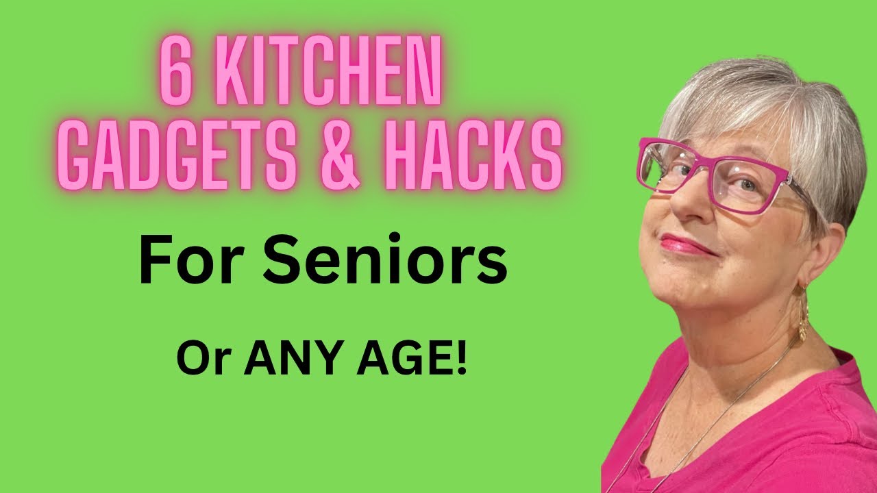 6 Kitchen Gadgets and tools for Seniors or any age!