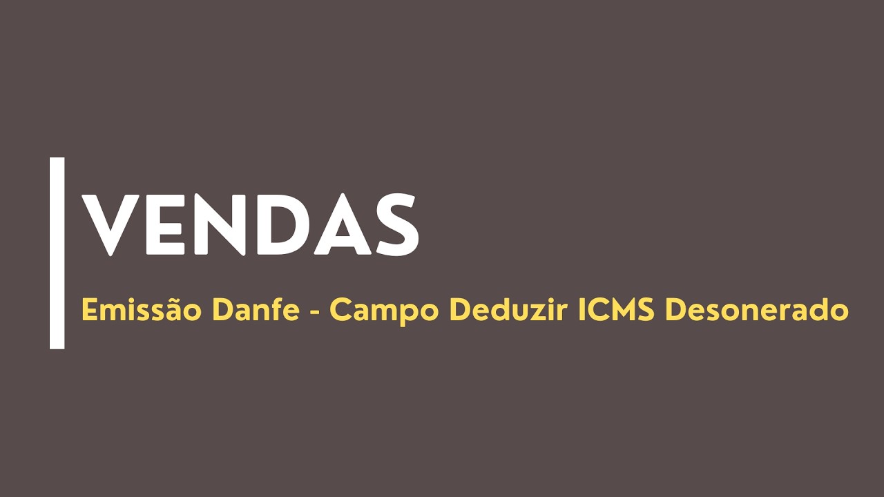 4.1.3.1.4 - Emissão Danfe - Campo Deduzir ICMS Desonerado