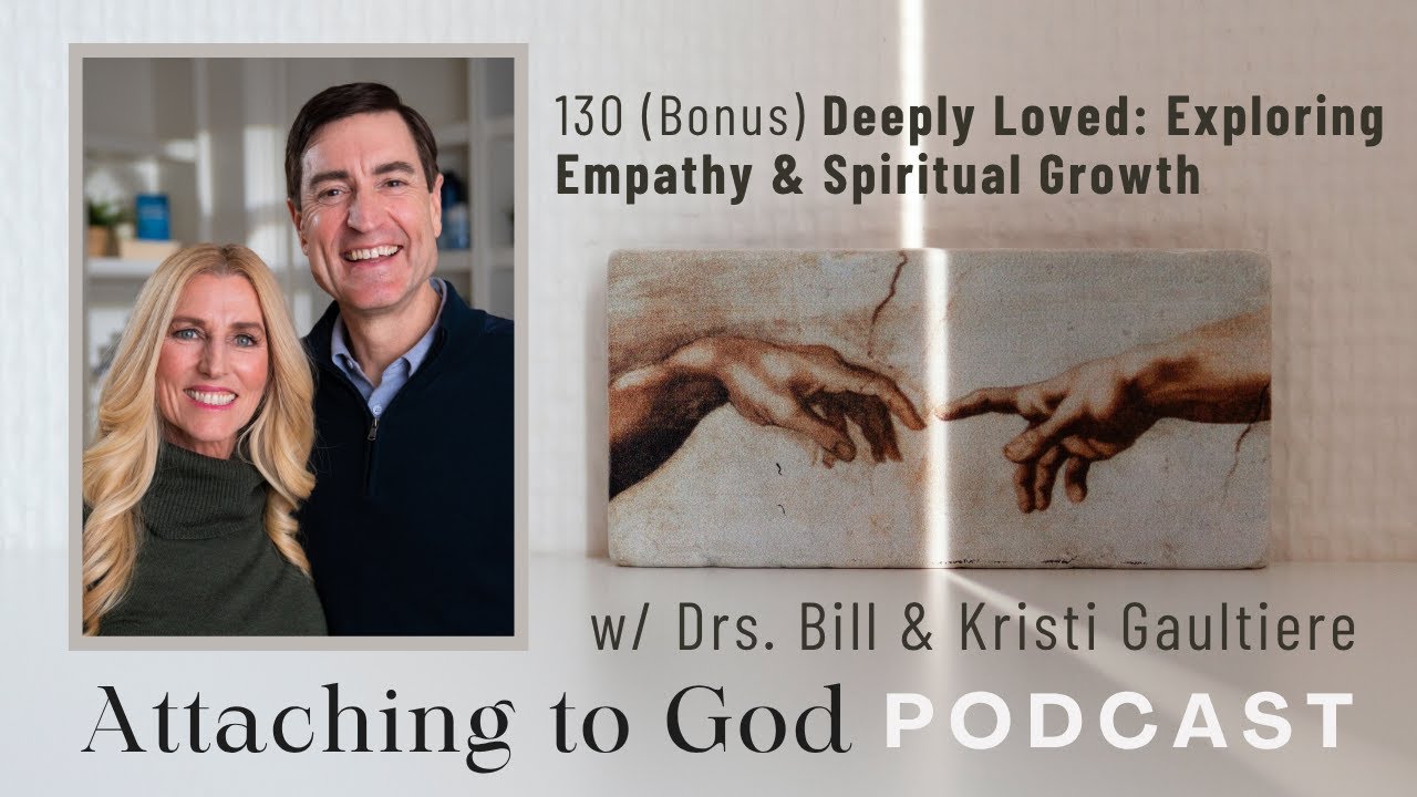 130 (Bonus) Deeply Loved: Exploring Empathy and Spiritual Growth (with Bill & Kristi Gaultiere)