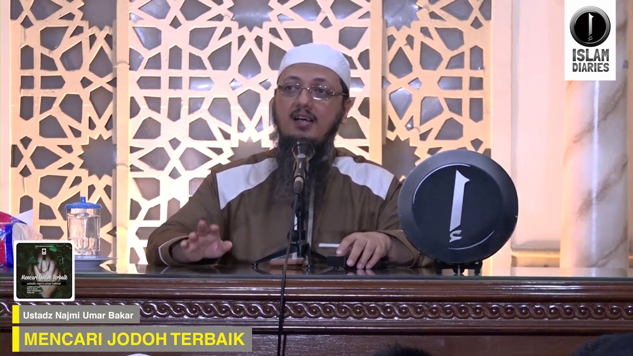 Mencari Jodoh Terbaik - Ustadz Najmi UmarBakar