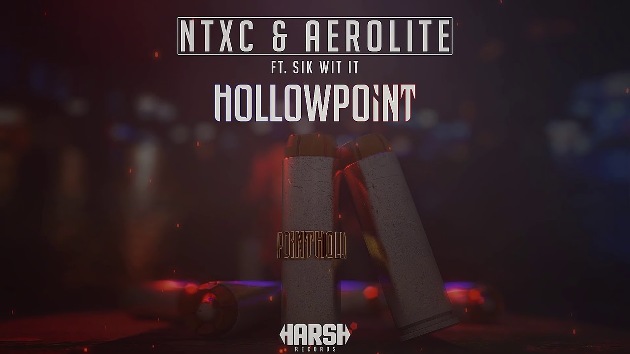 NTXC & Aerolite ft. Sik-Wit-It - Hollowpoint